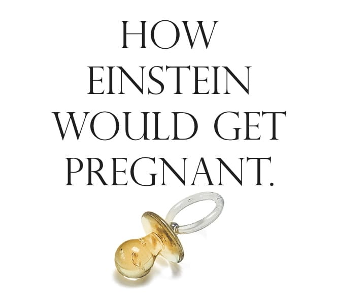Introducing “How Einstein Would Get Pregnant!”