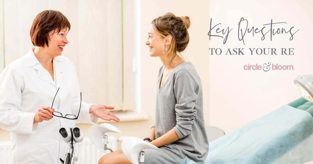 The 13 Key Questions to Ask Your Reproductive Endocrinologist