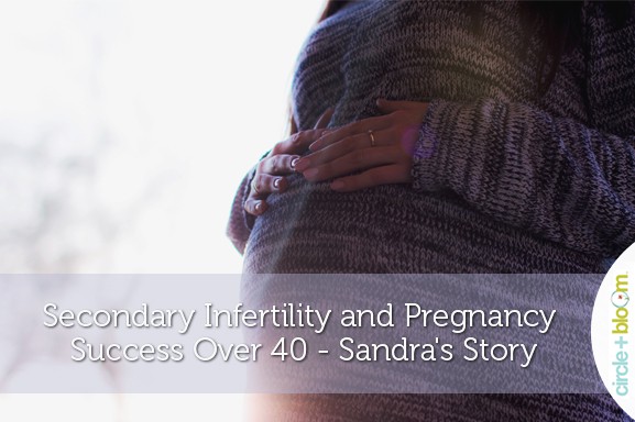 Secondary Infertility and Pregnancy Success Over 40 - Sandra's Story
