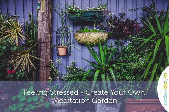 Feeling Stressed? Create Your Own Meditation Garden