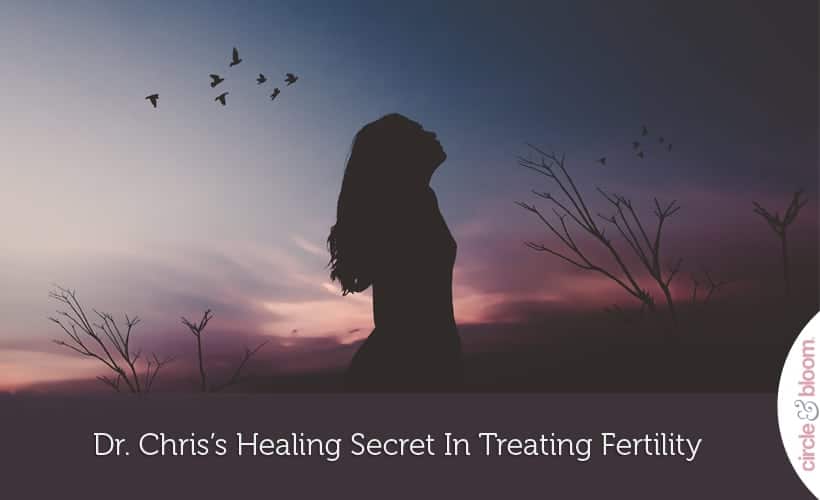 Dr. Chris’s Healing Secret In Treating Fertility