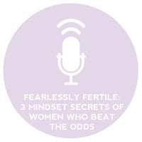 Circle+Bloom Podcast #24: Fearlessly Fertile: 3 Mindset Secrets of Women who Beat the Odds