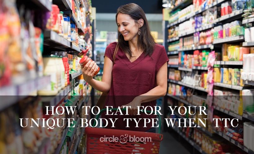 How to Eat for Your Unique Body Type when Trying to Conceive