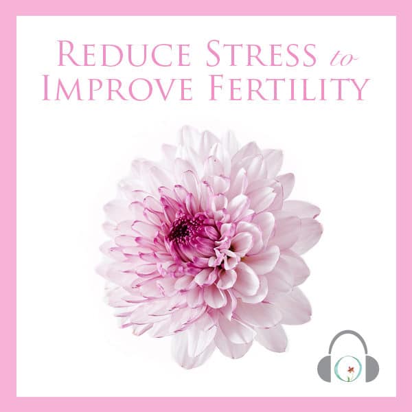 Reduce Stress to Improve Fertility