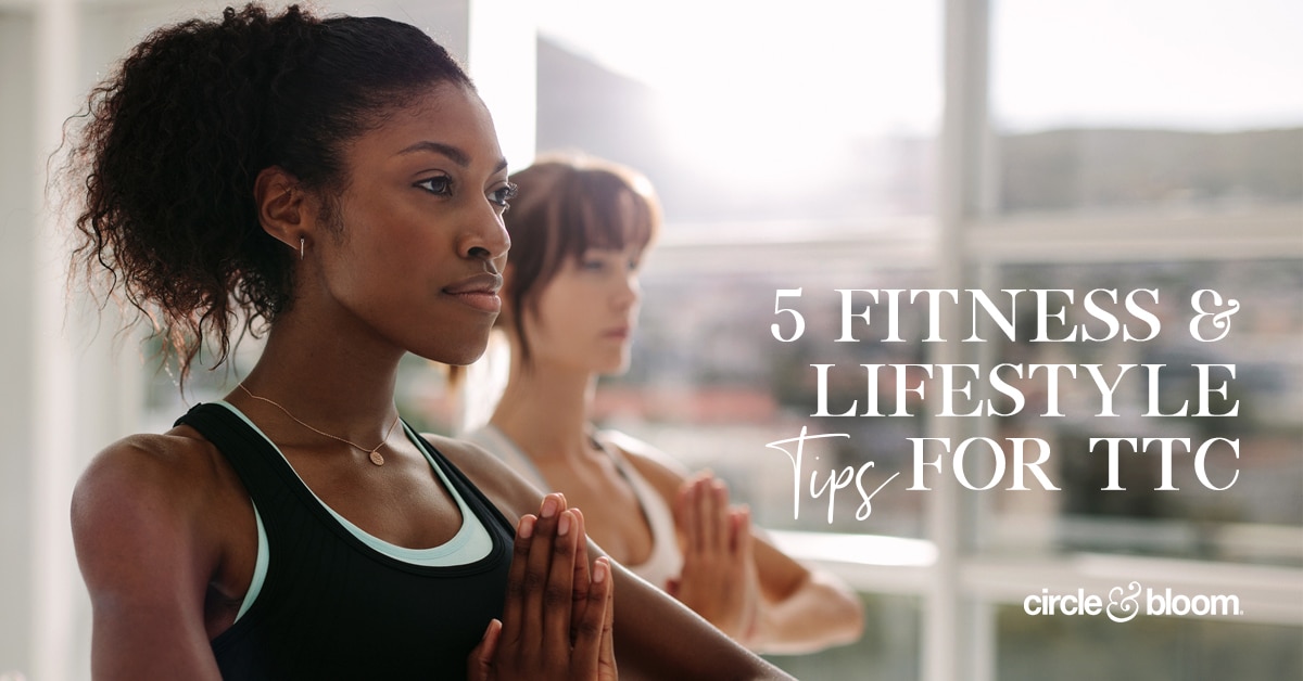 5 Fitness & Lifestyle Tips for TTC