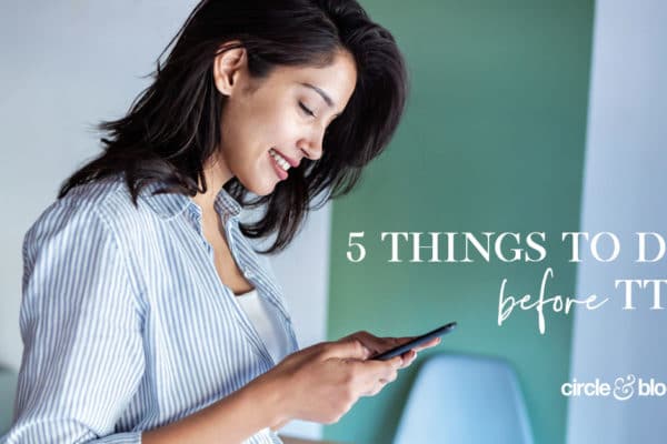5 Things to Do Before TTC