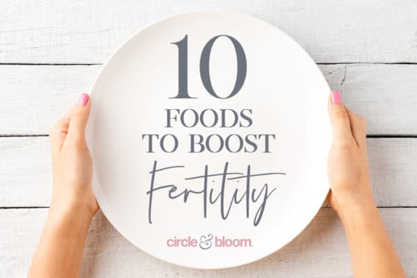 10 Foods that Will Provide Fertility Promoting Nutrients