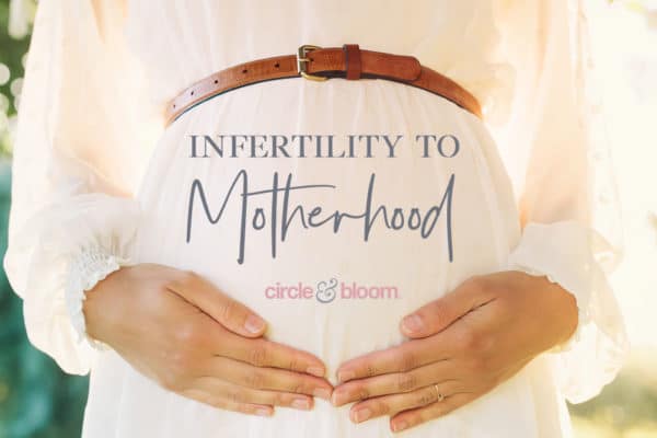 From Infertility to Motherhood