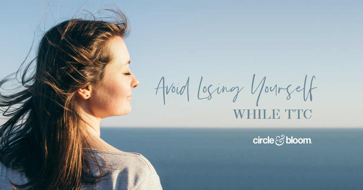 5 Key Concepts to Avoid Losing Yourself on Your Fertility Journey