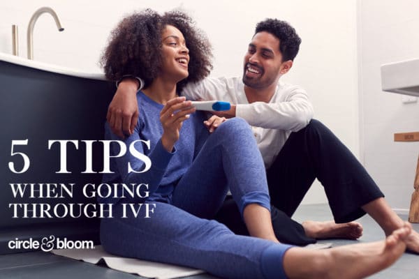 Top 5 Tips When Going Through IVF