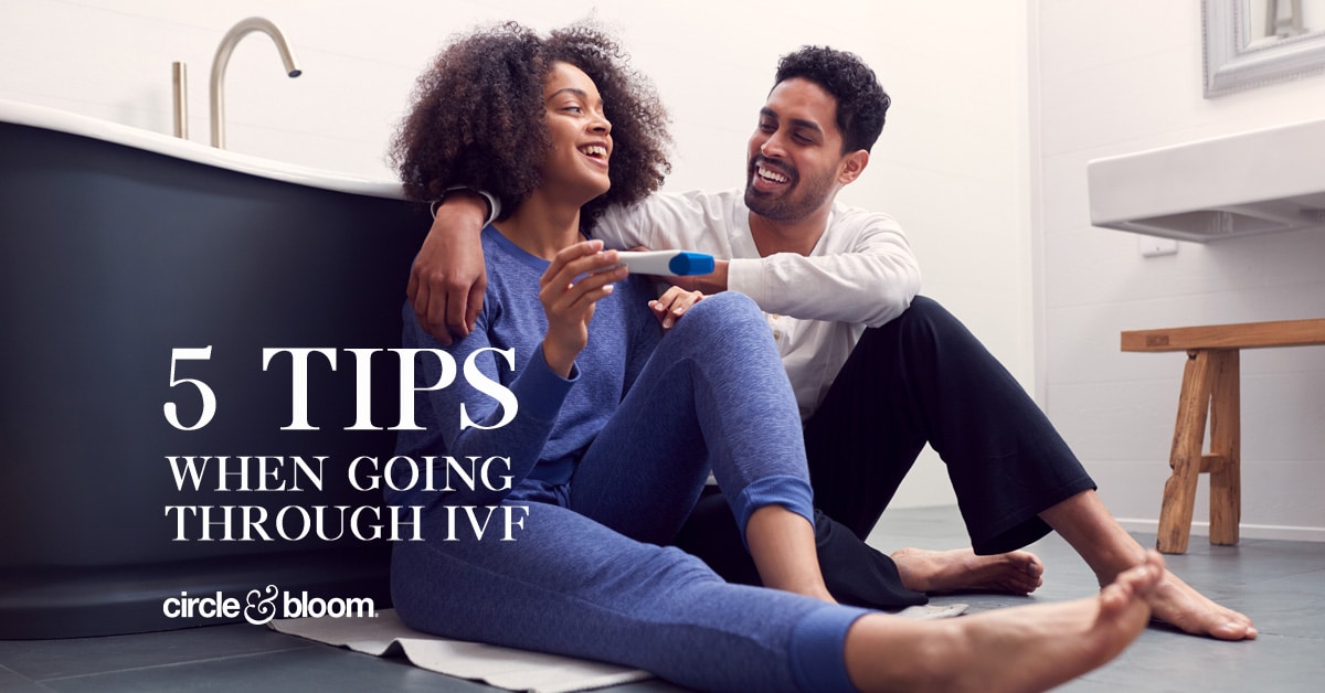 Top 5 Tips When Going Through IVF