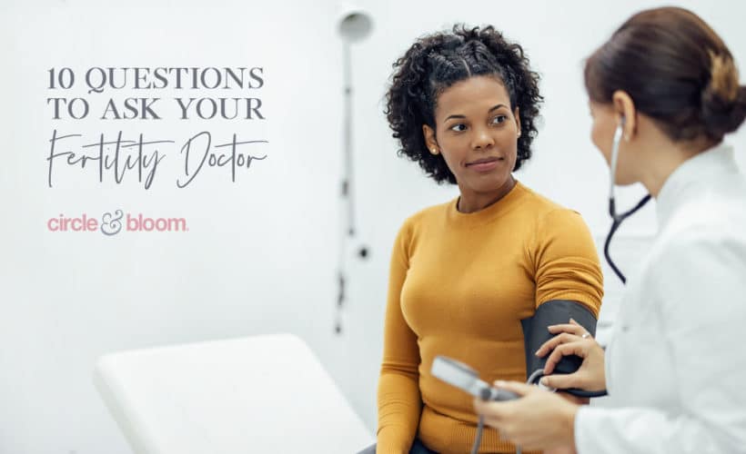 10 Important Questions to Ask Your Fertility Doctor