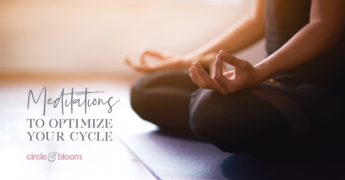 Meditations to Optimize Your Cycle 