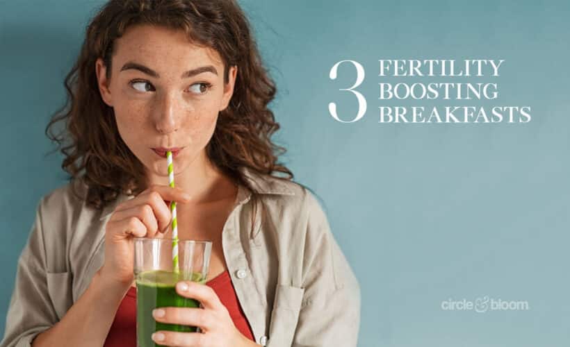3 Fertility Boosting Breakfasts