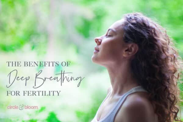 The Benefits of Deep Breathing for Fertility
