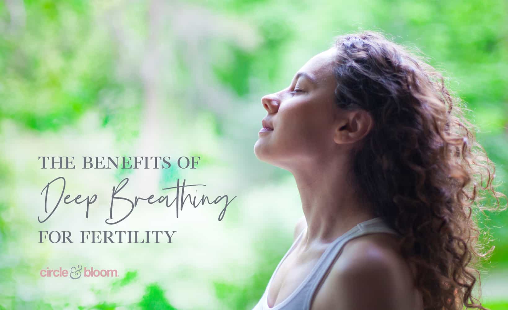 The Benefits of Deep Breathing for Fertility