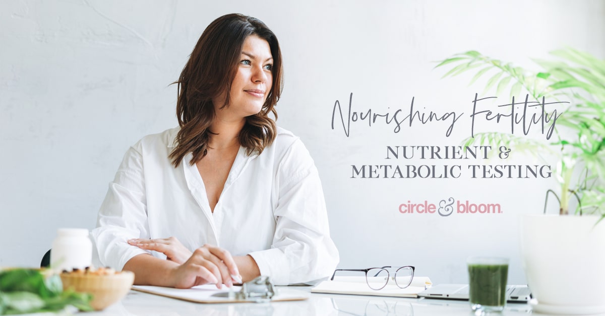 Nourishing Fertility: Comprehensive Nutrient and Metabolic Testing When TTC